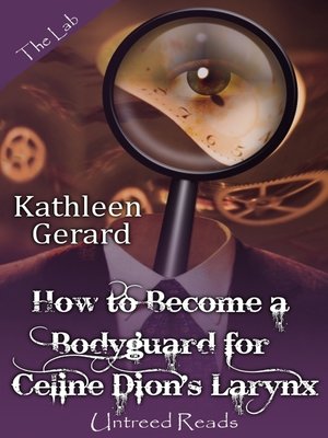 cover image of How to Become a Bodyguard for Celine Dion's Larynx